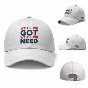 We All We Got We All We Need Baseball Cap Funny Football Lover Gift TS12 Baseball Cap Universal Fit White Print Your Wear