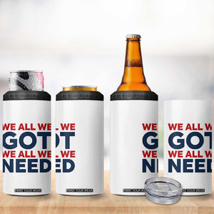 We All We Got We All We Need 4 in 1 Can Cooler Tumbler Funny Football Lover Gift TS12 Print Your Wear