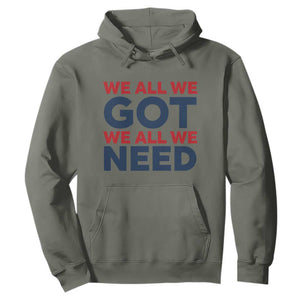 We All We Got We All We Need Hoodie Funny Football Lover Gift TS12 Military Green Print Your Wear