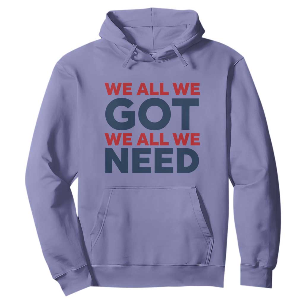 We All We Got We All We Need Hoodie Funny Football Lover Gift TS12 Violet Print Your Wear