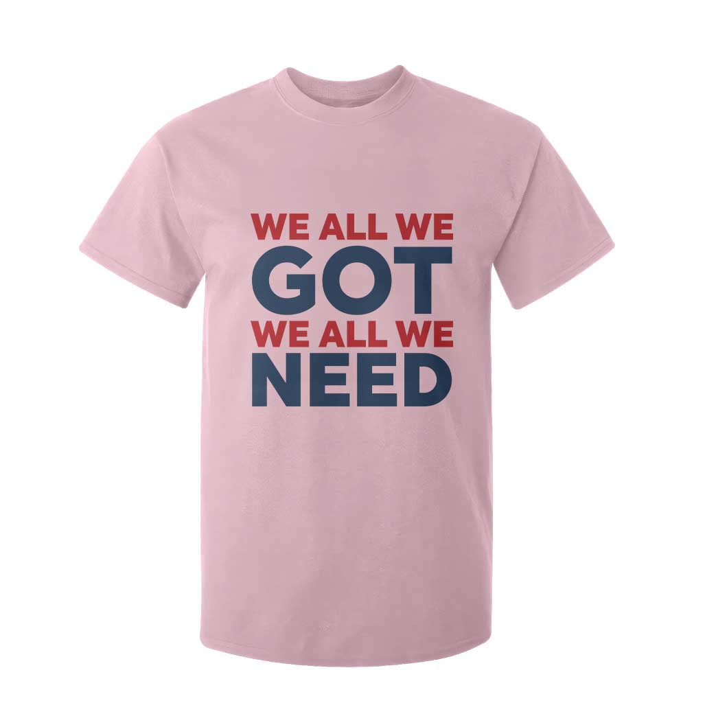 We All We Got We All We Need T Shirt For Kid Funny Football Lover Gift TS12 Light Pink Print Your Wear