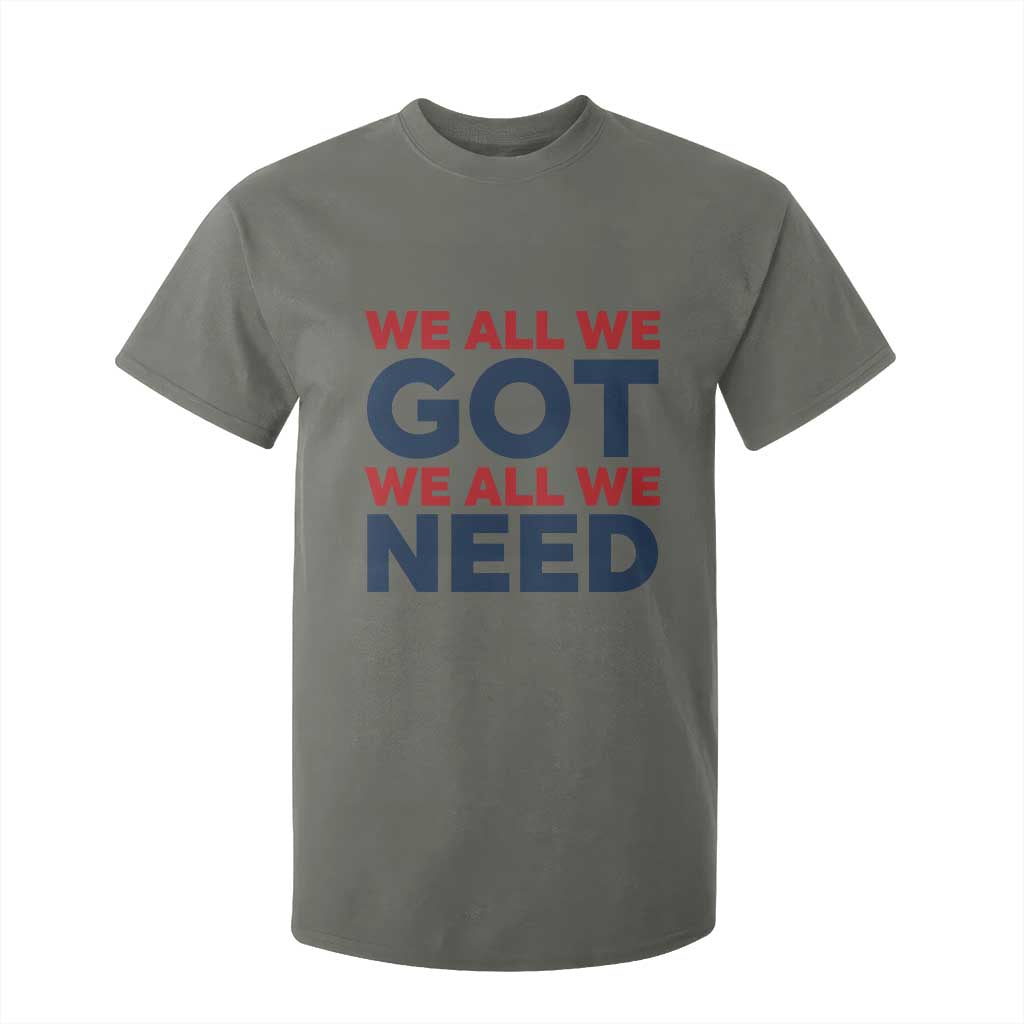 We All We Got We All We Need T Shirt For Kid Funny Football Lover Gift TS12 Military Green Print Your Wear