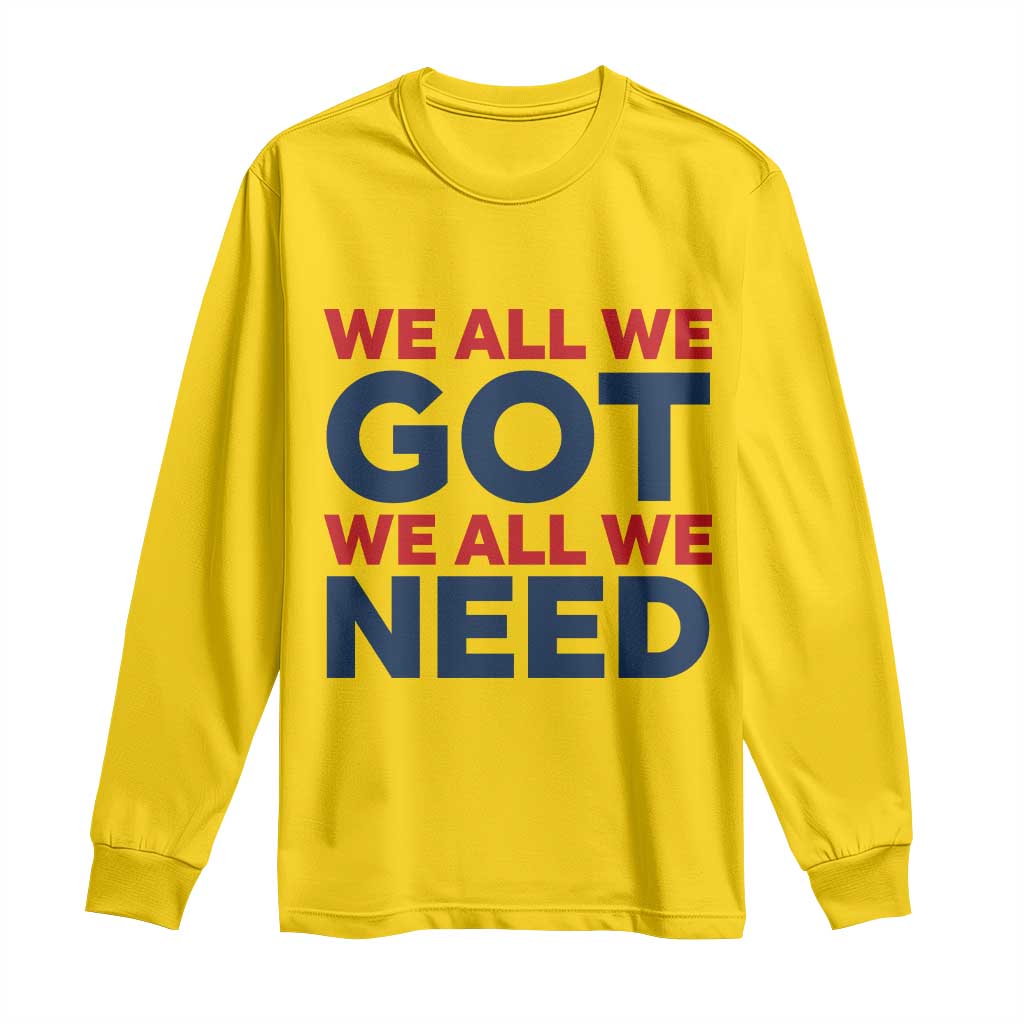 We All We Got We All We Need Long Sleeve Shirt Funny Football Lover Gift TS12 Daisy Print Your Wear