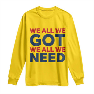 We All We Got We All We Need Long Sleeve Shirt Funny Football Lover Gift TS12 Daisy Print Your Wear