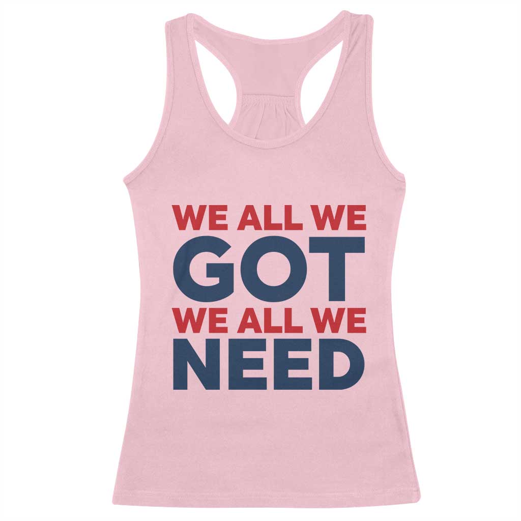 We All We Got We All We Need Racerback Tank Top Funny Football Lover Gift TS12 Light Pink Print Your Wear