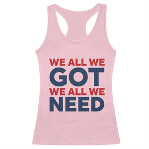 We All We Got We All We Need Racerback Tank Top Funny Football Lover Gift TS12 Light Pink Print Your Wear