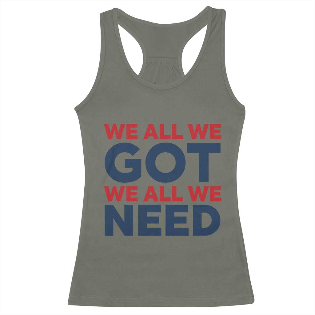 We All We Got We All We Need Racerback Tank Top Funny Football Lover Gift TS12 Military Green Print Your Wear