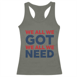 We All We Got We All We Need Racerback Tank Top Funny Football Lover Gift TS12 Military Green Print Your Wear