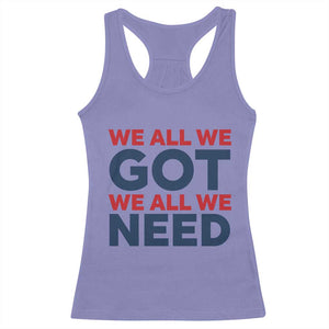 We All We Got We All We Need Racerback Tank Top Funny Football Lover Gift TS12 Violet Print Your Wear
