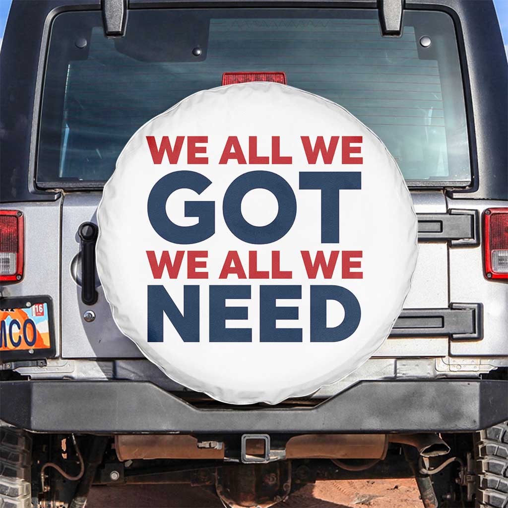 We All We Got We All We Need Spare Tire Cover Funny Football Lover Gift TS12 No hole White Print Your Wear
