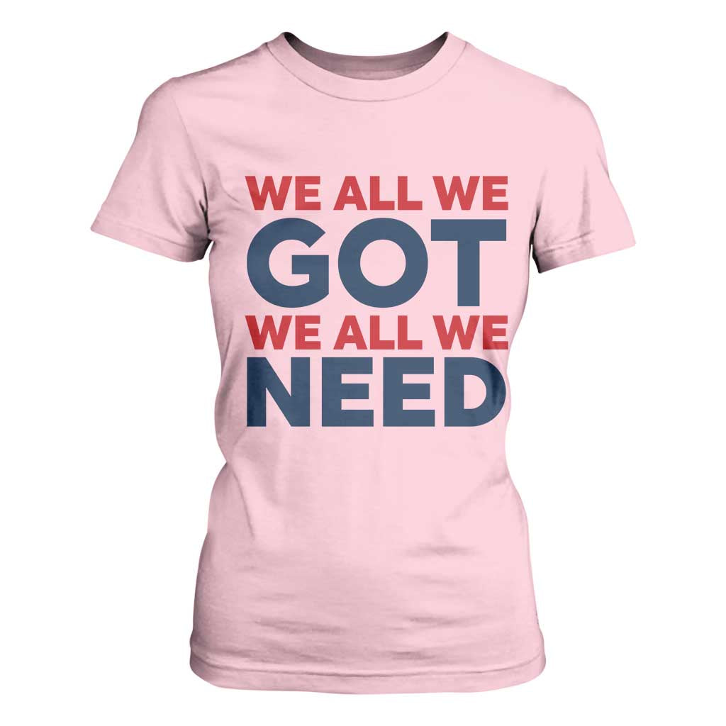 We All We Got We All We Need T Shirt For Women Funny Football Lover Gift TS12 Light Pink Print Your Wear