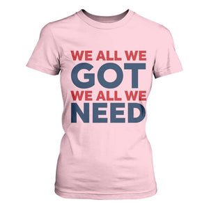 We All We Got We All We Need T Shirt For Women Funny Football Lover Gift TS12 Light Pink Print Your Wear