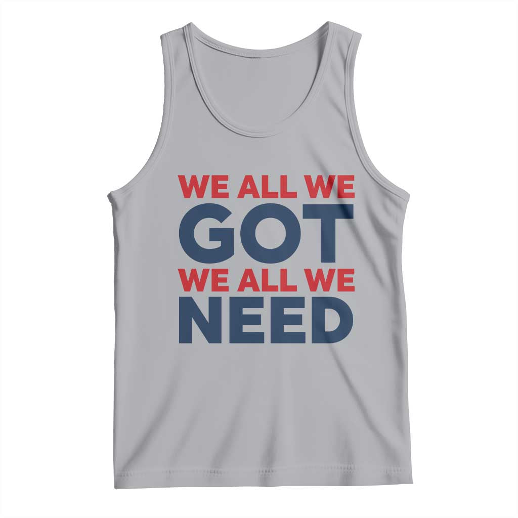 We All We Got We All We Need Tank Top Funny Football Lover Gift TS12 Athletic Heather Print Your Wear