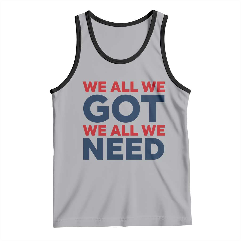 We All We Got We All We Need Tank Top Funny Football Lover Gift TS12 Athletic Heather Black Print Your Wear