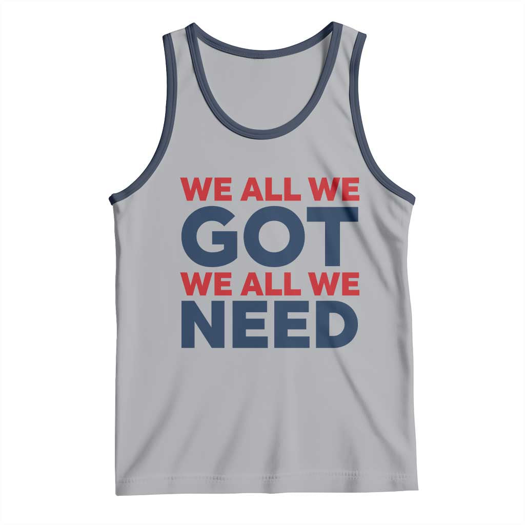We All We Got We All We Need Tank Top Funny Football Lover Gift TS12 Athletic Heather Navy Print Your Wear
