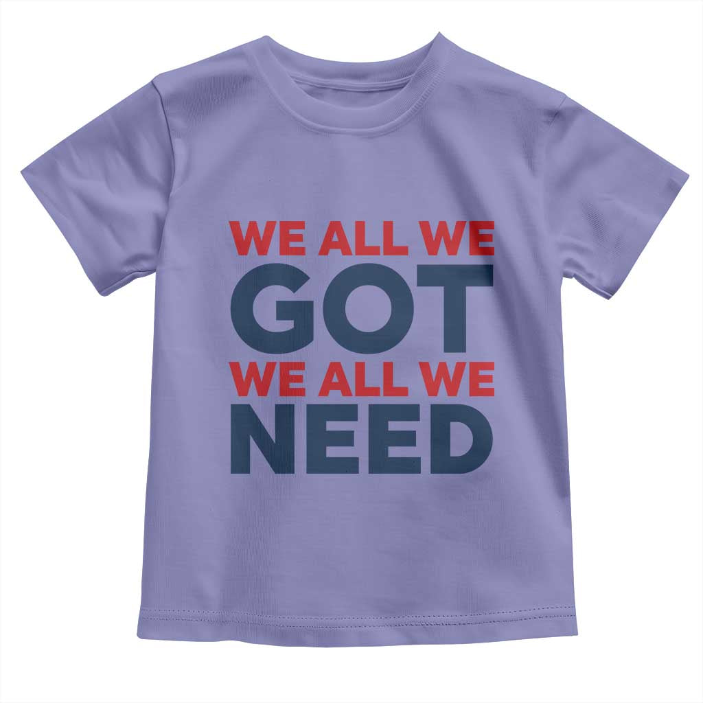 We All We Got We All We Need Toddler T Shirt Funny Football Lover Gift TS12 Violet Print Your Wear