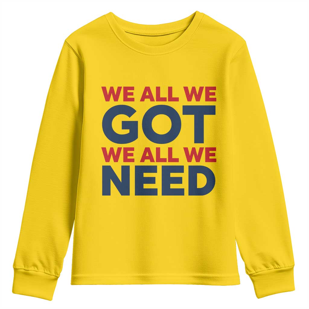 We All We Got We All We Need Youth Sweatshirt Funny Football Lover Gift TS12 Daisy Print Your Wear