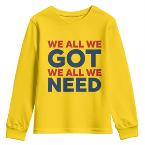 We All We Got We All We Need Youth Sweatshirt Funny Football Lover Gift TS12 Daisy Print Your Wear