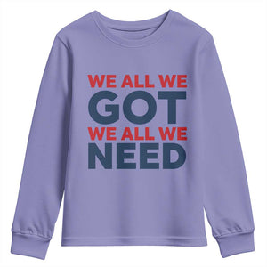 We All We Got We All We Need Youth Sweatshirt Funny Football Lover Gift TS12 Violet Print Your Wear