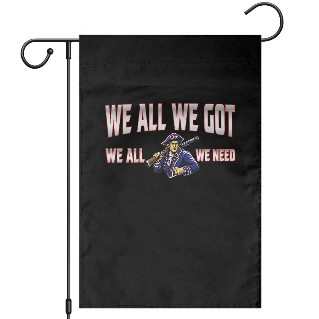 We All We Got We All We Need Garden Flag Game Day Sports Fan Gift TS12 Black Print Your Wear