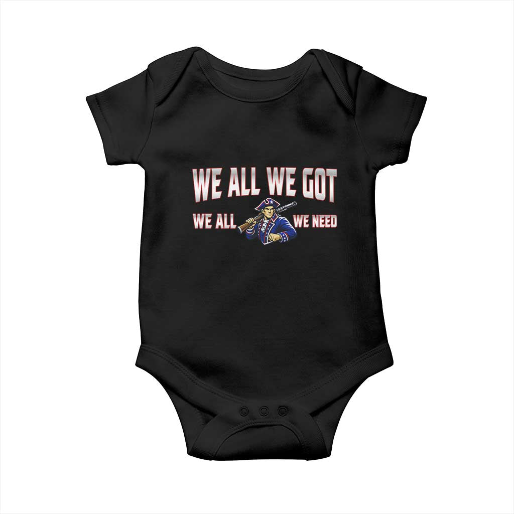 We All We Got We All We Need Baby Onesie Game Day Sports Fan Gift TS12 Black Print Your Wear