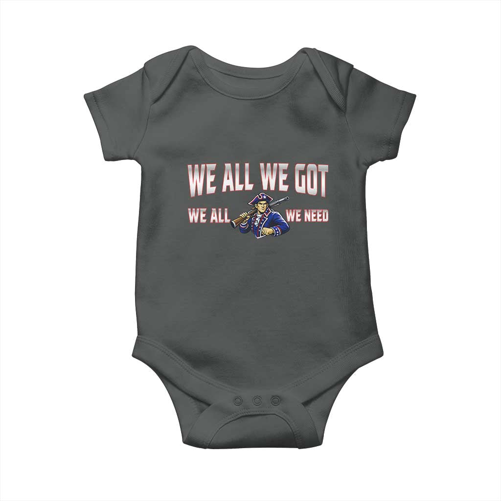 We All We Got We All We Need Baby Onesie Game Day Sports Fan Gift TS12 Dark Heather Print Your Wear