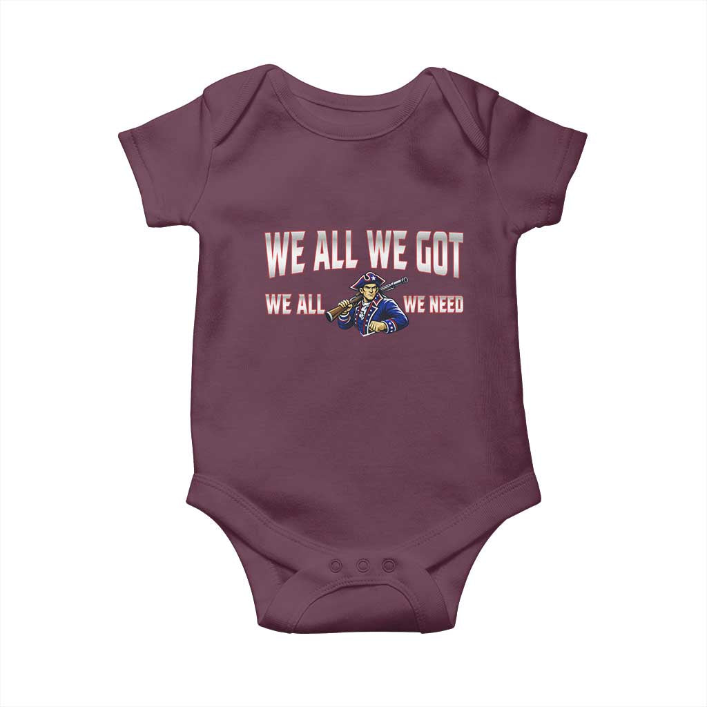 We All We Got We All We Need Baby Onesie Game Day Sports Fan Gift TS12 Maroon Print Your Wear