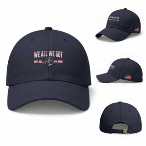 We All We Got We All We Need Baseball Cap Game Day Sports Fan Gift TS12 Baseball Cap Universal Fit Navy Print Your Wear