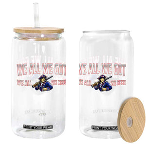 We All We Got We All We Need Glass Can Game Day Sports Fan Gift TS12 Print Your Wear