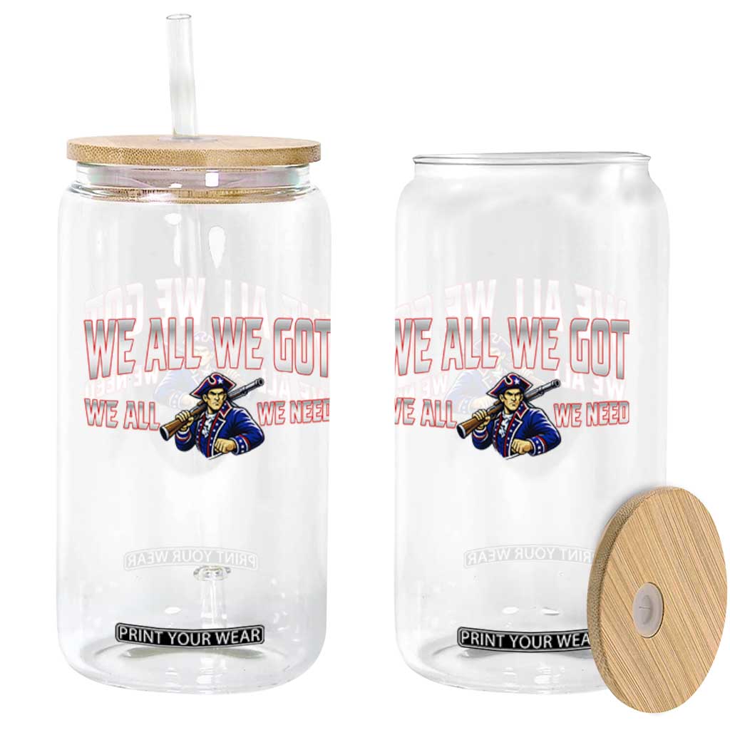 We All We Got We All We Need Glass Can Game Day Sports Fan Gift TS12 Print Your Wear