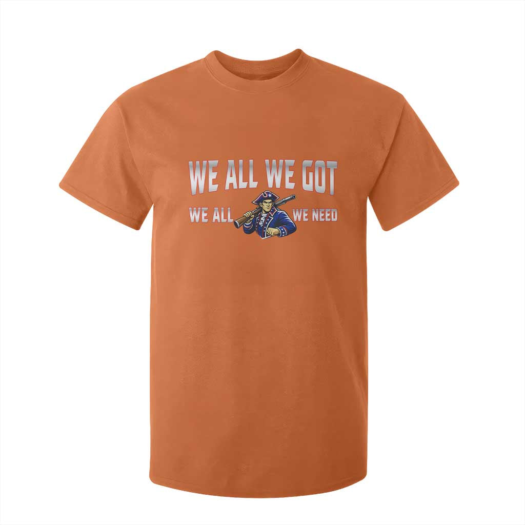 We All We Got We All We Need T Shirt For Kid Game Day Sports Fan Gift TS12 Orange Print Your Wear