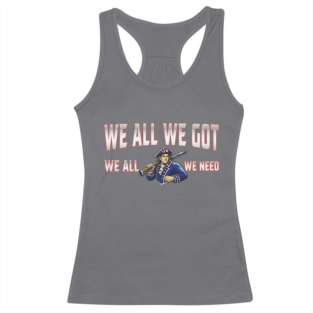 We All We Got We All We Need Racerback Tank Top Game Day Sports Fan Gift TS12 Charcoal Print Your Wear