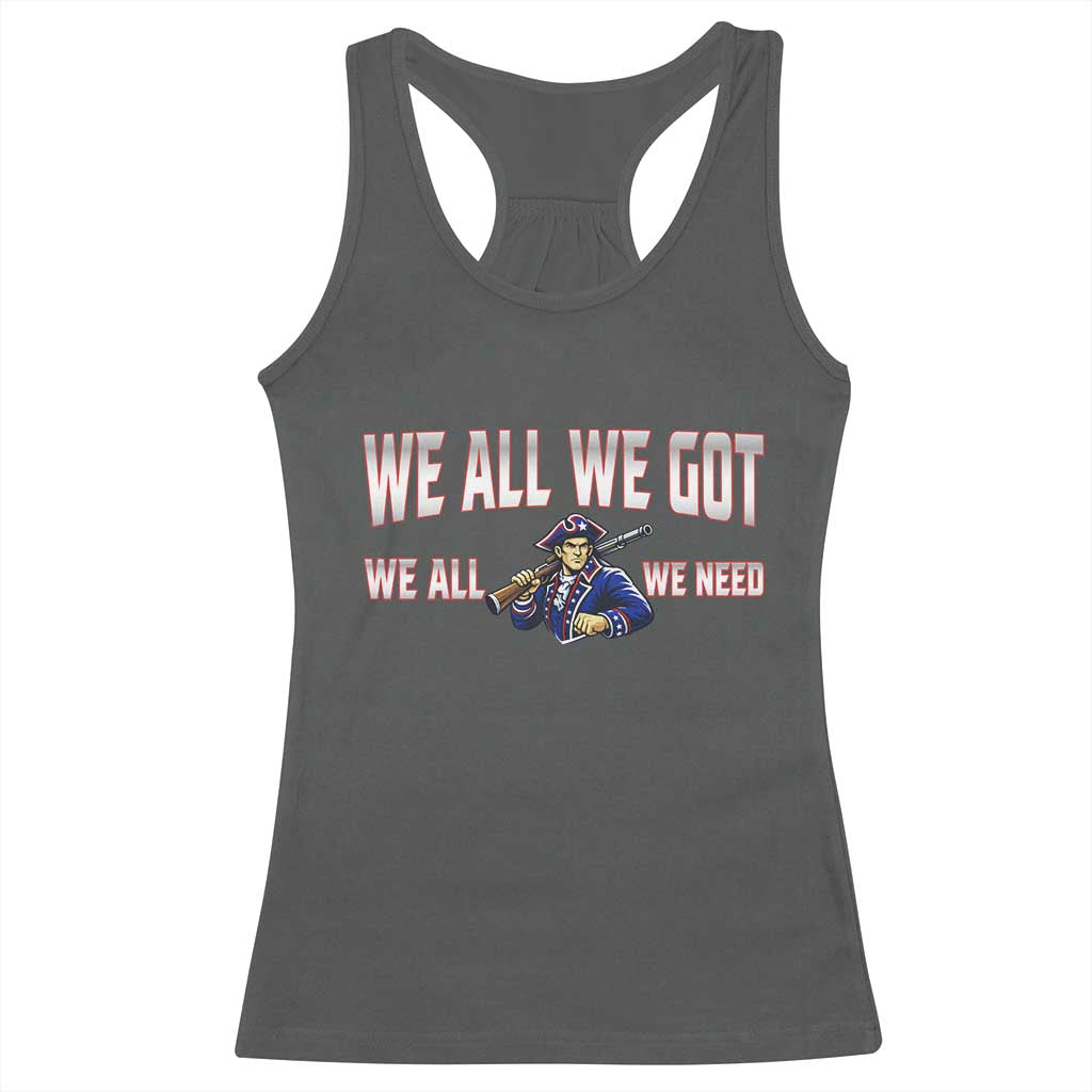 We All We Got We All We Need Racerback Tank Top Game Day Sports Fan Gift TS12 Dark Heather Print Your Wear