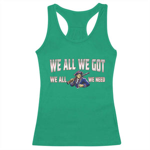 We All We Got We All We Need Racerback Tank Top Game Day Sports Fan Gift TS12 Irish Green Print Your Wear