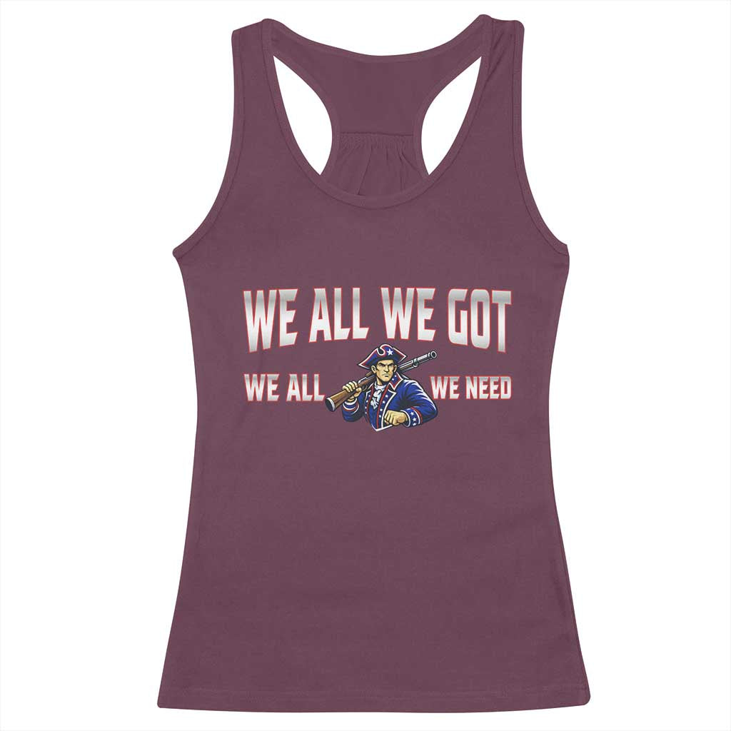 We All We Got We All We Need Racerback Tank Top Game Day Sports Fan Gift TS12 Maroon Print Your Wear