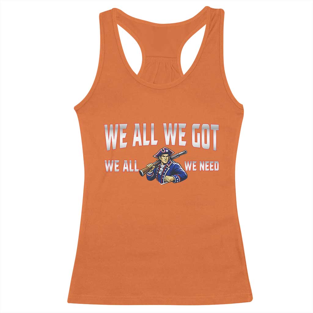 We All We Got We All We Need Racerback Tank Top Game Day Sports Fan Gift TS12 Orange Print Your Wear