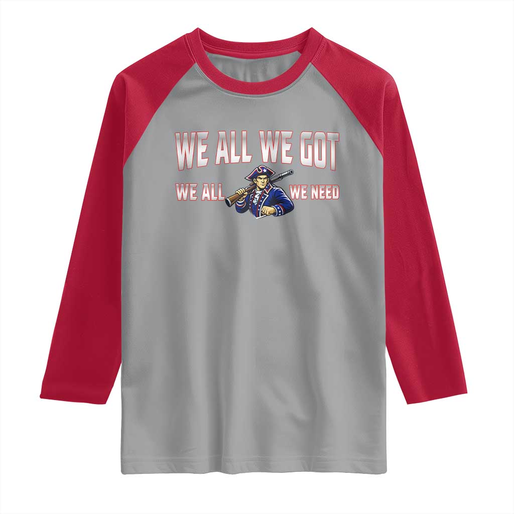 We All We Got We All We Need Raglan Shirt Game Day Sports Fan Gift TS12 Sport Gray Red Print Your Wear