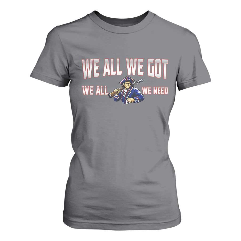 We All We Got We All We Need T Shirt For Women Game Day Sports Fan Gift TS12 Charcoal Print Your Wear