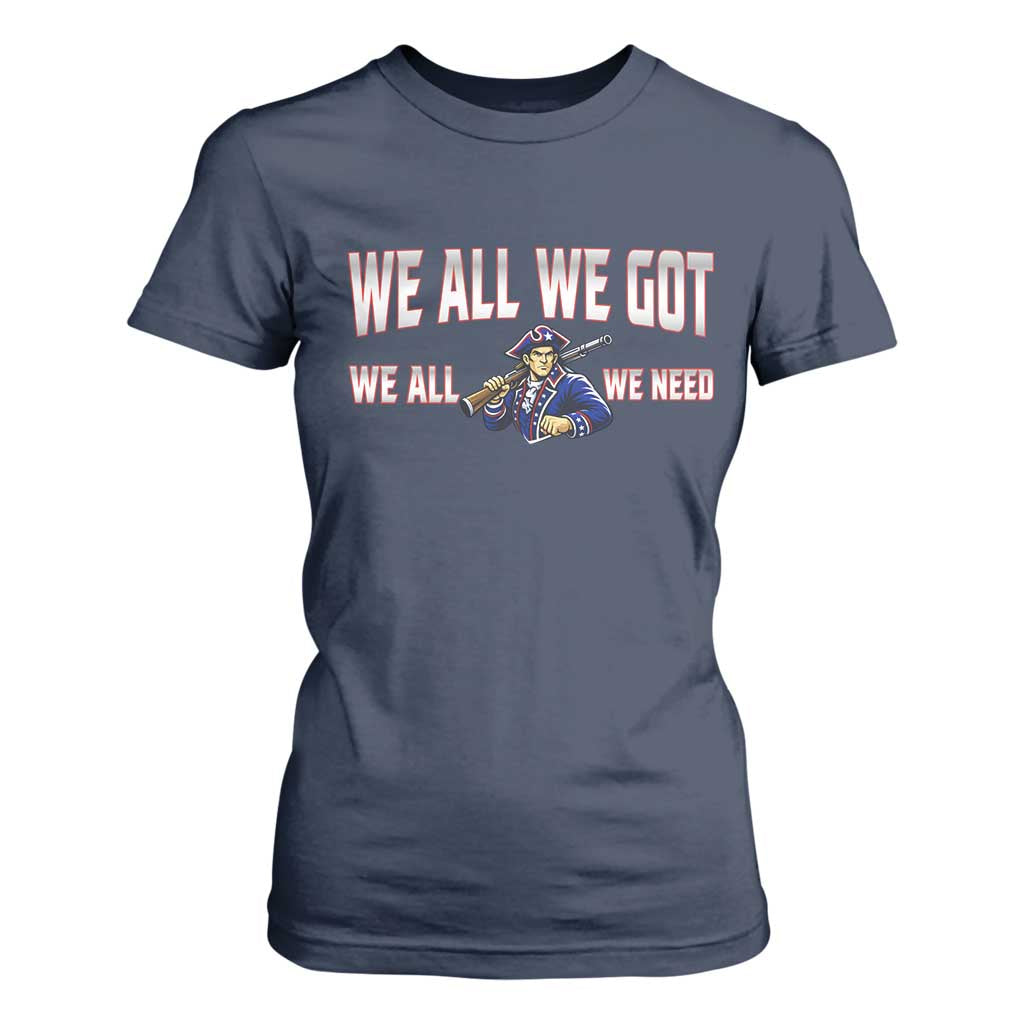 We All We Got We All We Need T Shirt For Women Game Day Sports Fan Gift TS12 Navy Print Your Wear