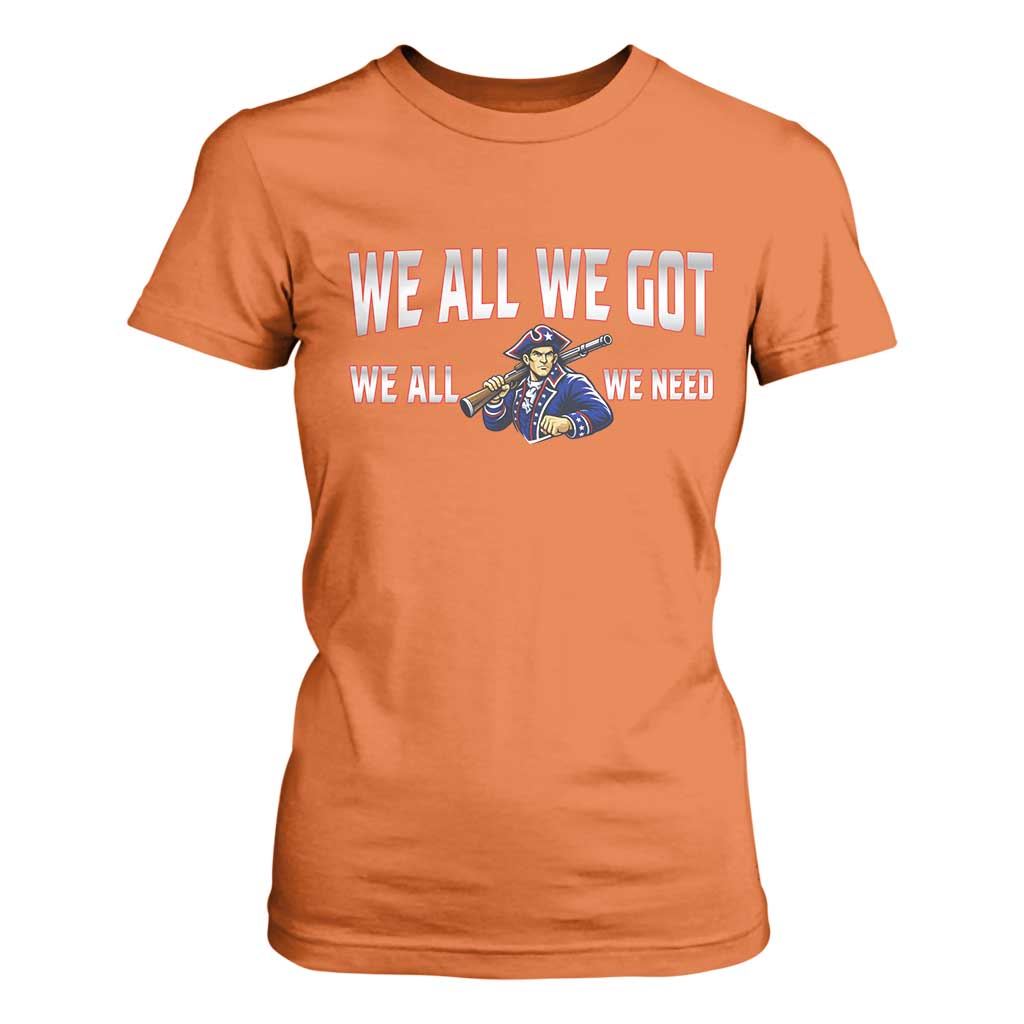 We All We Got We All We Need T Shirt For Women Game Day Sports Fan Gift TS12 Orange Print Your Wear