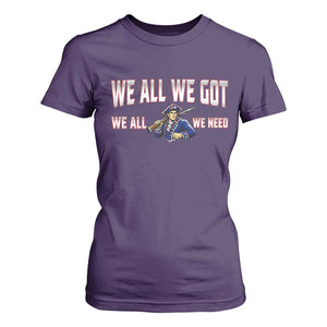 We All We Got We All We Need T Shirt For Women Game Day Sports Fan Gift TS12 Purple Print Your Wear