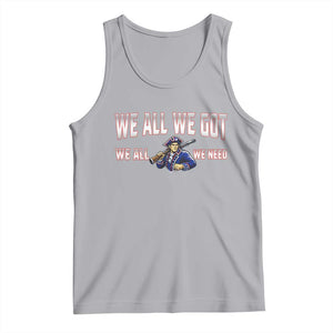 We All We Got We All We Need Tank Top Game Day Sports Fan Gift TS12 Athletic Heather Print Your Wear