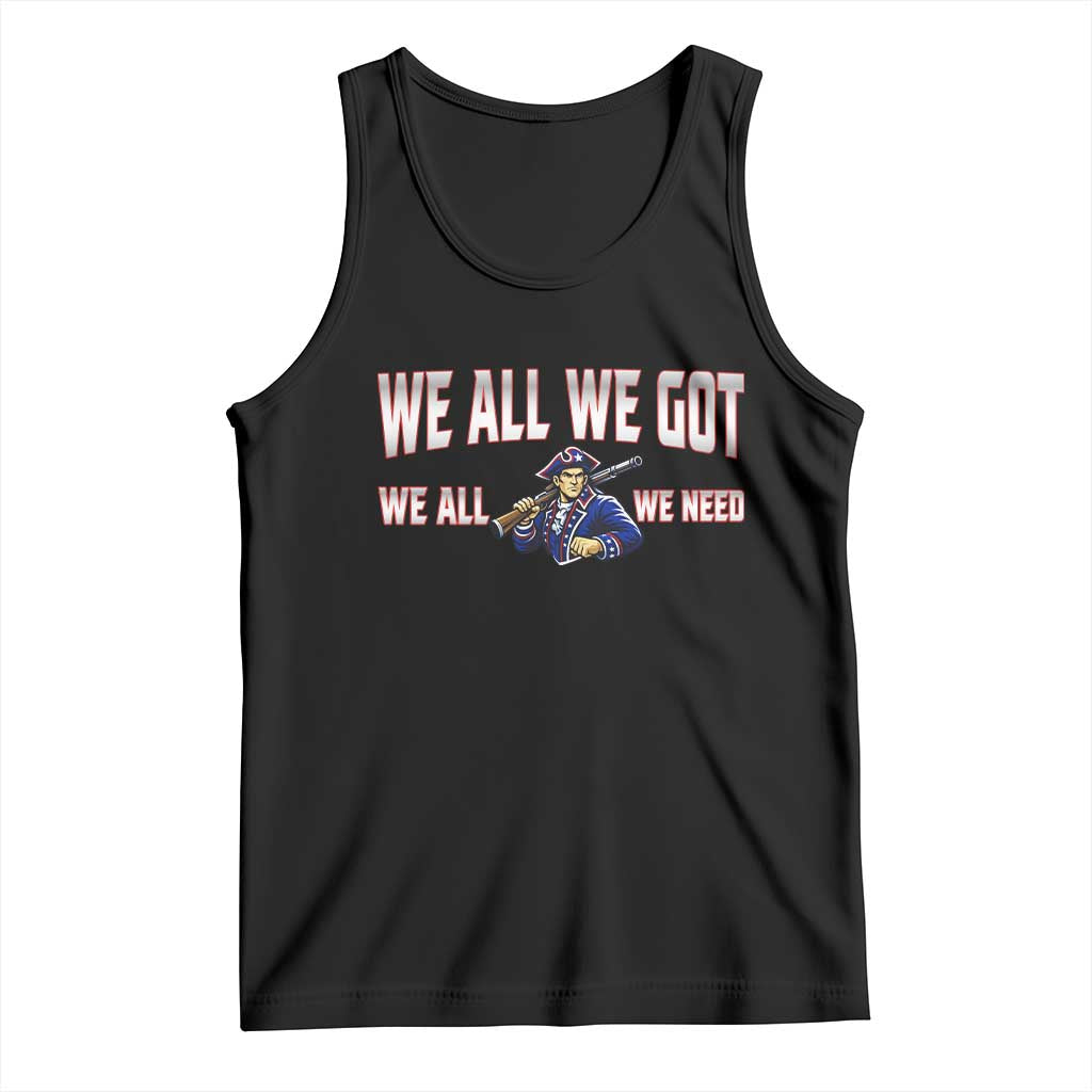 We All We Got We All We Need Tank Top Game Day Sports Fan Gift TS12 Black Print Your Wear