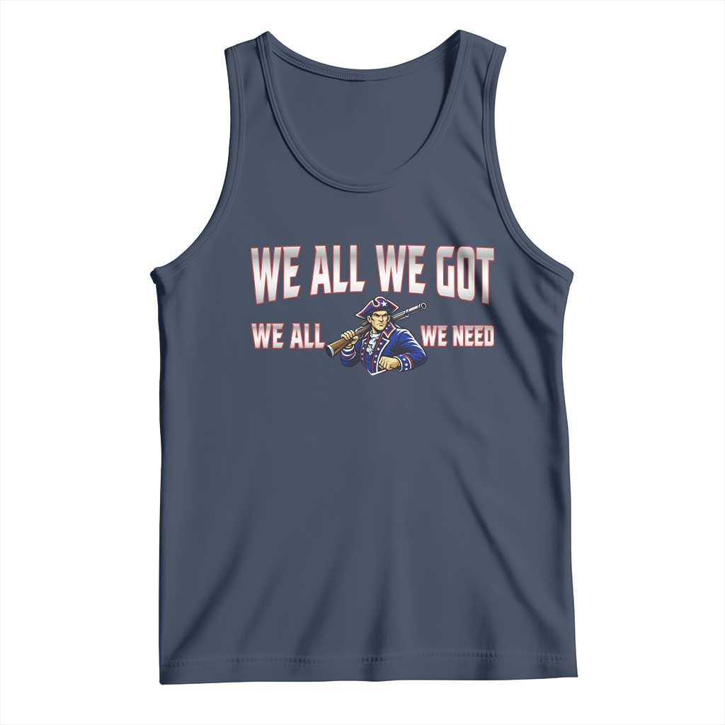 We All We Got We All We Need Tank Top Game Day Sports Fan Gift TS12 Navy Print Your Wear
