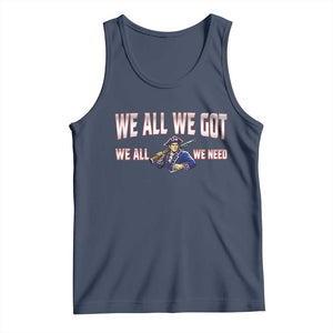 We All We Got We All We Need Tank Top Game Day Sports Fan Gift TS12 Navy Print Your Wear