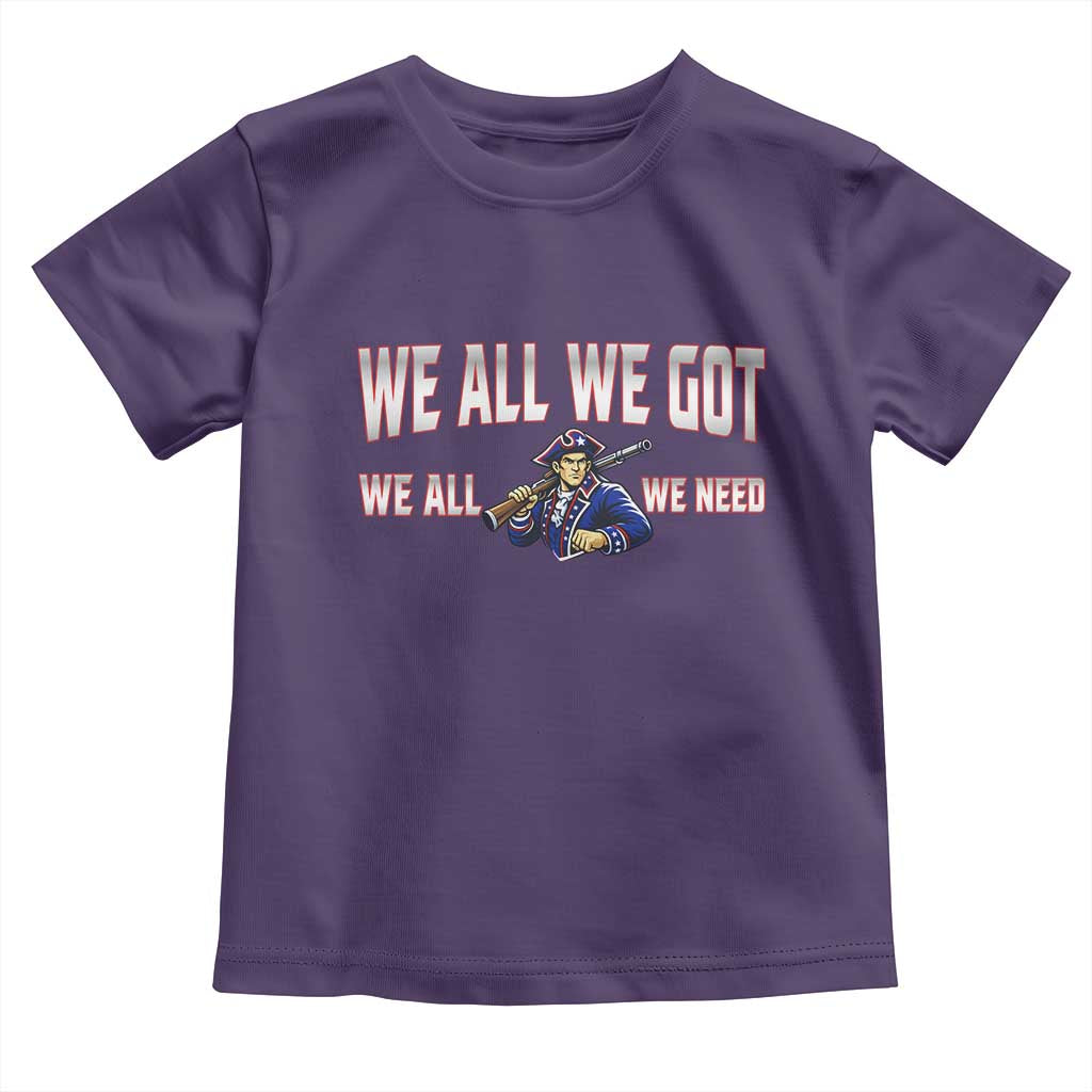 We All We Got We All We Need Toddler T Shirt Game Day Sports Fan Gift TS12 Purple Print Your Wear
