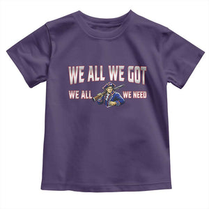 We All We Got We All We Need Toddler T Shirt Game Day Sports Fan Gift TS12 Purple Print Your Wear