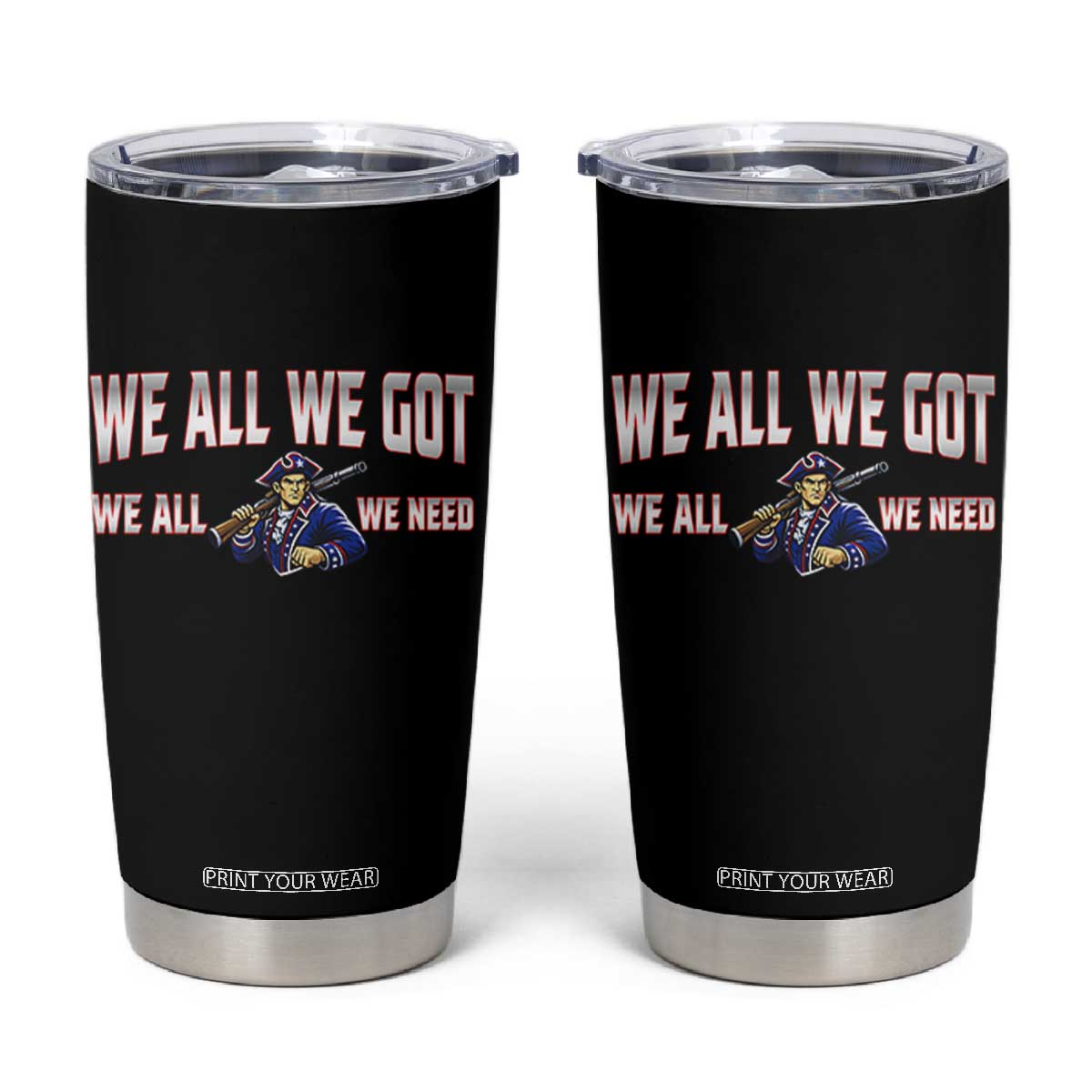 We All We Got We All We Need Tumbler Cup Game Day Sports Fan Gift TS12 Black Print Your Wear