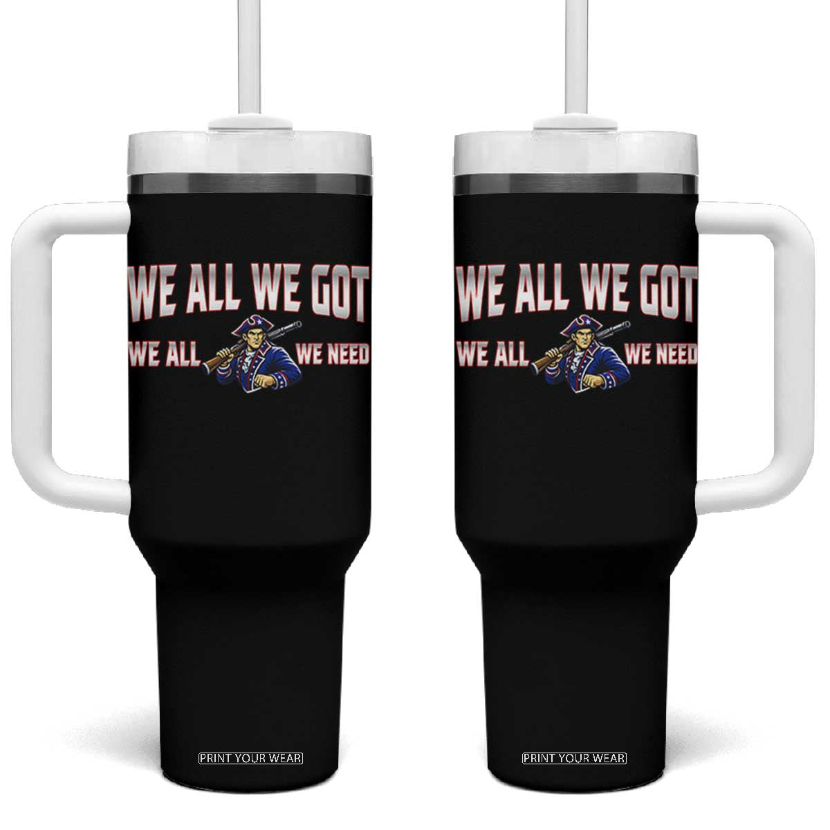 We All We Got We All We Need Tumbler With Handle Game Day Sports Fan Gift TS12 One Size: 40 oz Black Print Your Wear