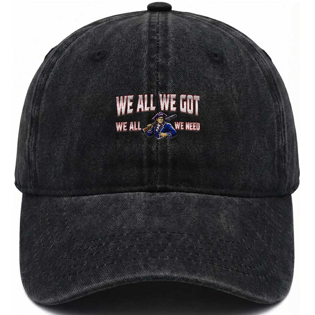 We All We Got We All We Need Washed Cotton Baseball Cap Game Day Sports Fan Gift TS12 Print Your Wear